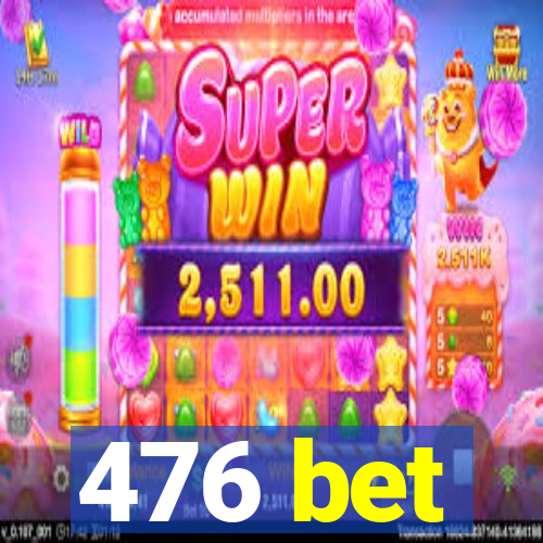 476 bet